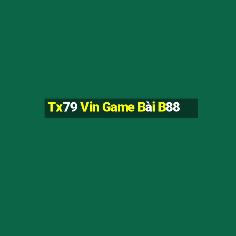 Tx79 Vin Game Bài B88