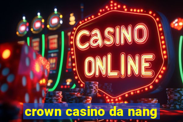 crown casino da nang