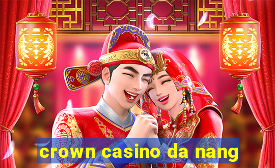 crown casino da nang