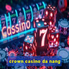 crown casino da nang