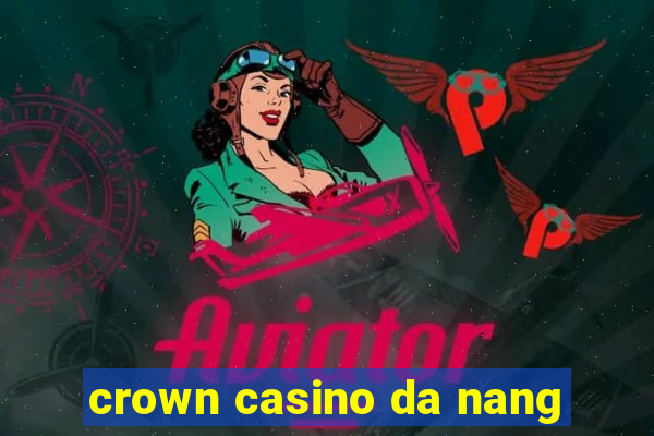 crown casino da nang