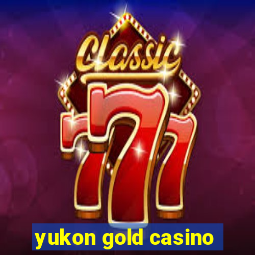 yukon gold casino