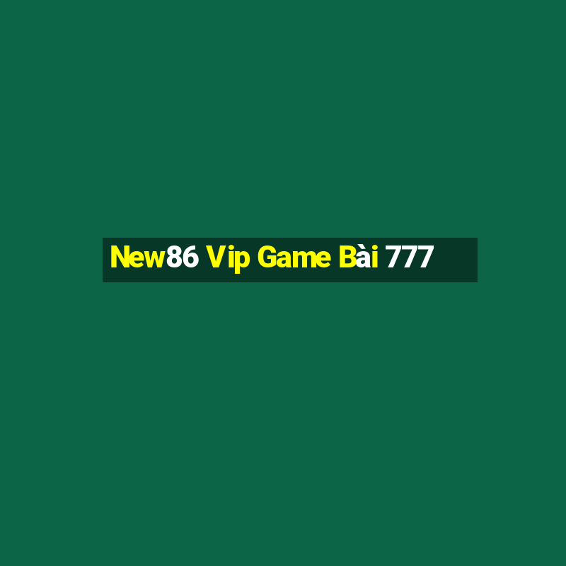 New86 Vip Game Bài 777