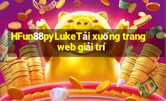 HFun88pyLukeTải xuống trang web giải trí