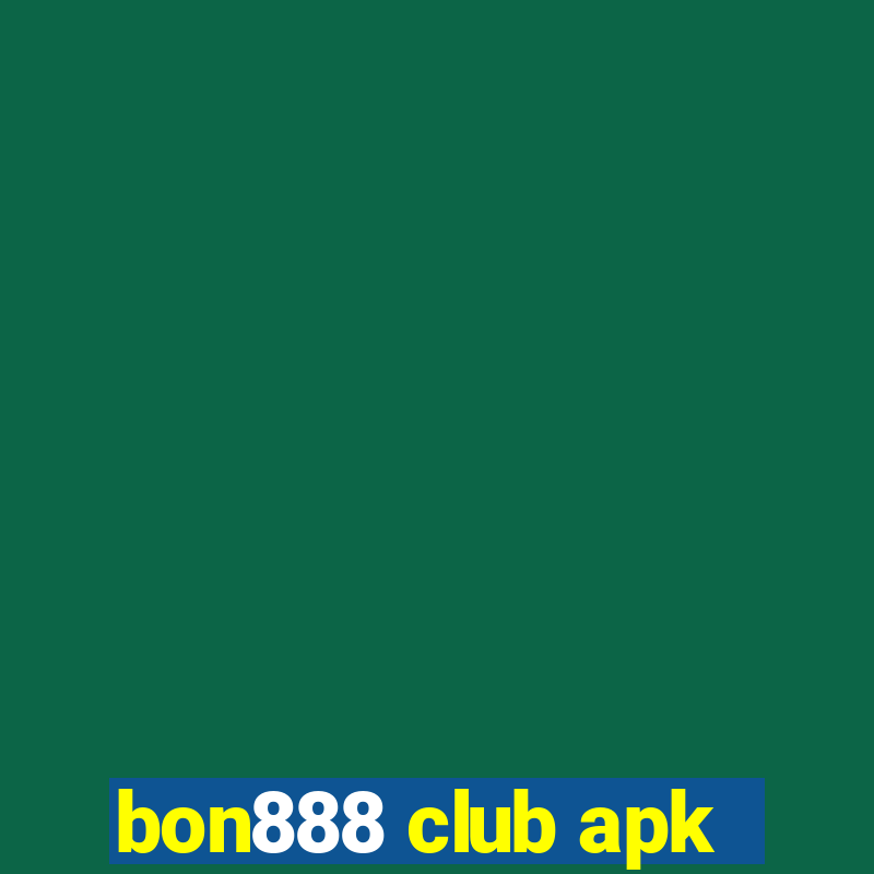 bon888 club apk