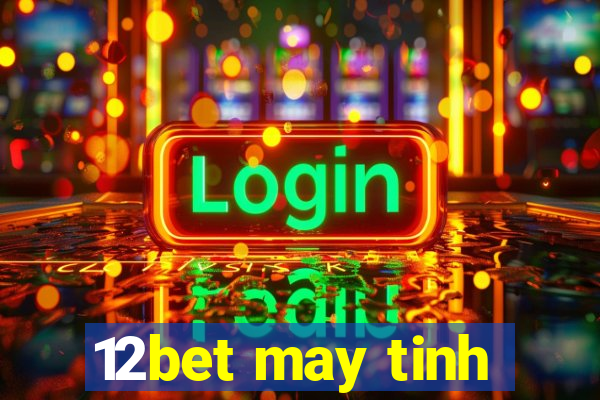 12bet may tinh