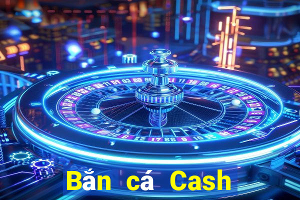 Bắn cá Cash Phiên bản 2016