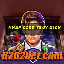 nhap code truy kich