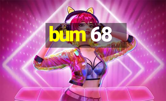 bum 68