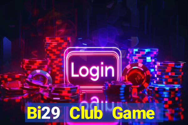 Bi29 Club Game Bài 247 Club