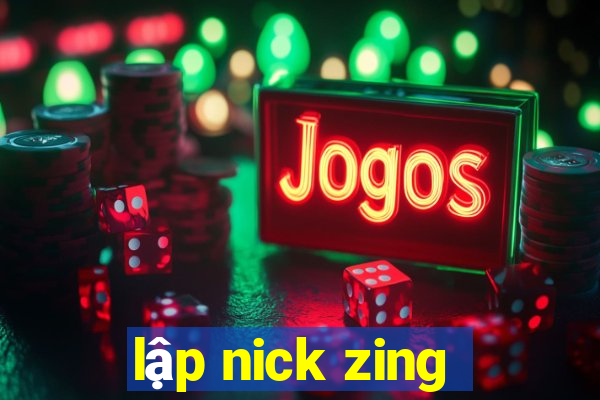 lập nick zing