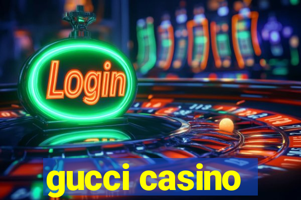 gucci casino