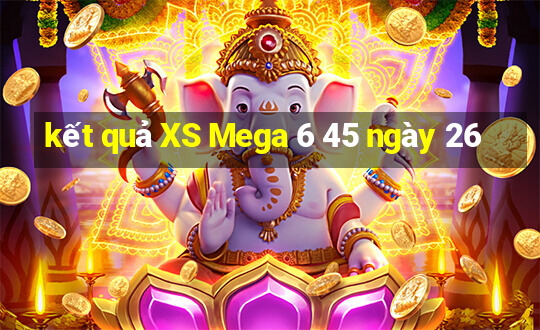 kết quả XS Mega 6 45 ngày 26