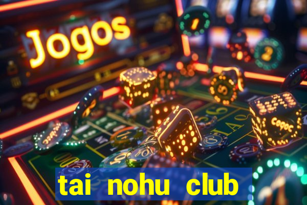 tai nohu club nohu10 apk