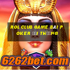 Rol Club Game Bài Poker Đổi Thưởng