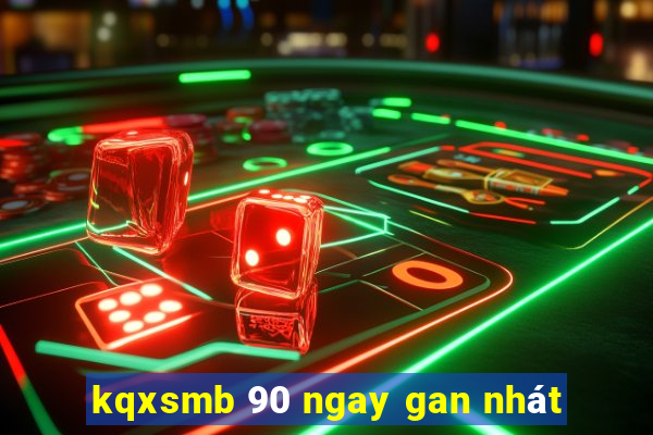 kqxsmb 90 ngay gan nhát