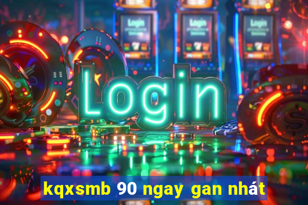 kqxsmb 90 ngay gan nhát