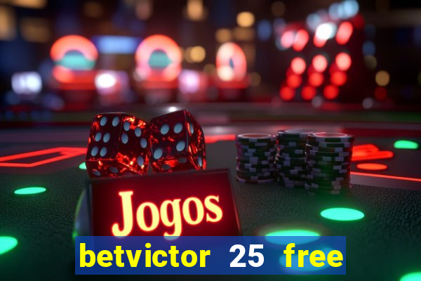 betvictor 25 free bet terms