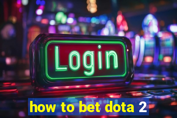 how to bet dota 2