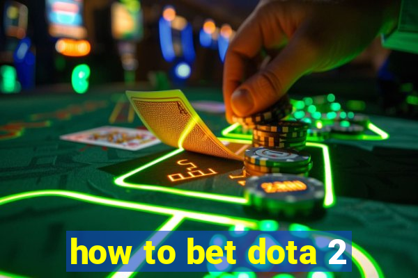 how to bet dota 2