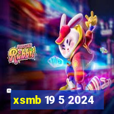 xsmb 19 5 2024