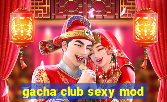 gacha club sexy mod