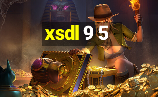 xsdl 9 5