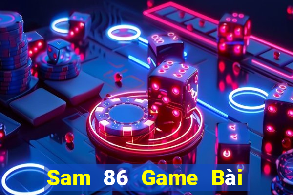 Sam 86 Game Bài 69 Doi Thuong