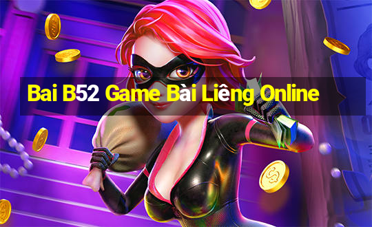 Bai B52 Game Bài Liêng Online