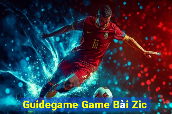 Guidegame Game Bài Zic