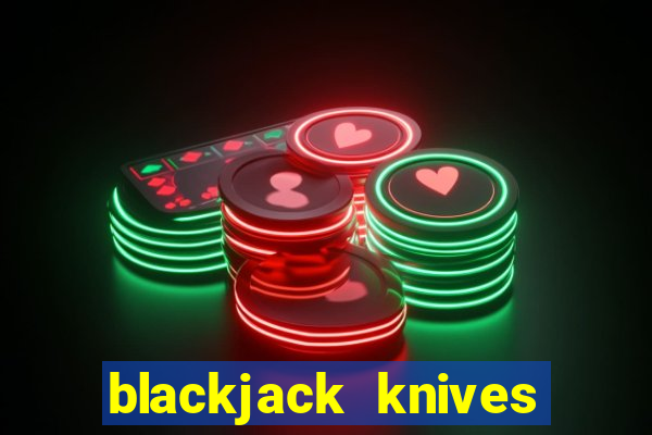 blackjack knives model 5