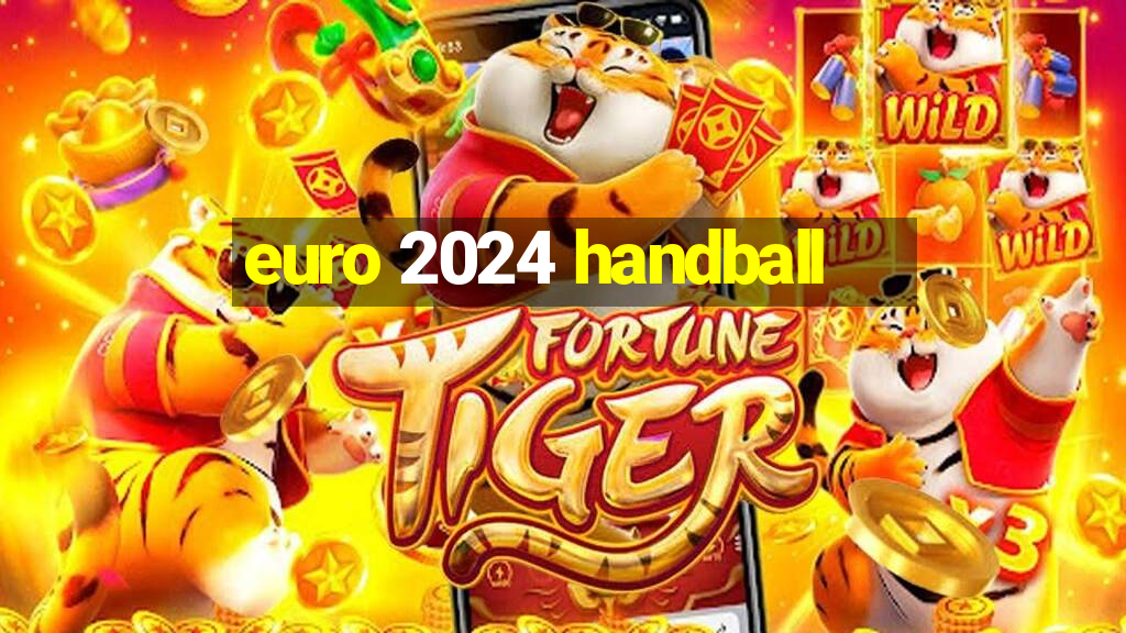 euro 2024 handball