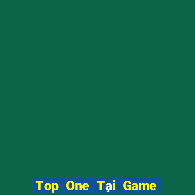 Top One Tại Game Bài Đổi Thưởng