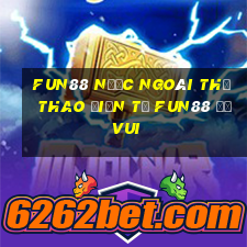 Fun88 nước ngoài thể thao điện tử Fun88 đố vui