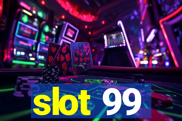 slot 99