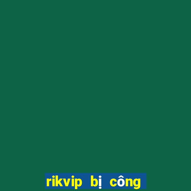 rikvip bị công an bắt 2017