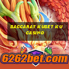 baccarat kubet ku casino