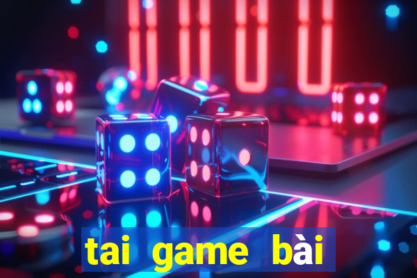 tai game bài đổi thưởng tặng vốn