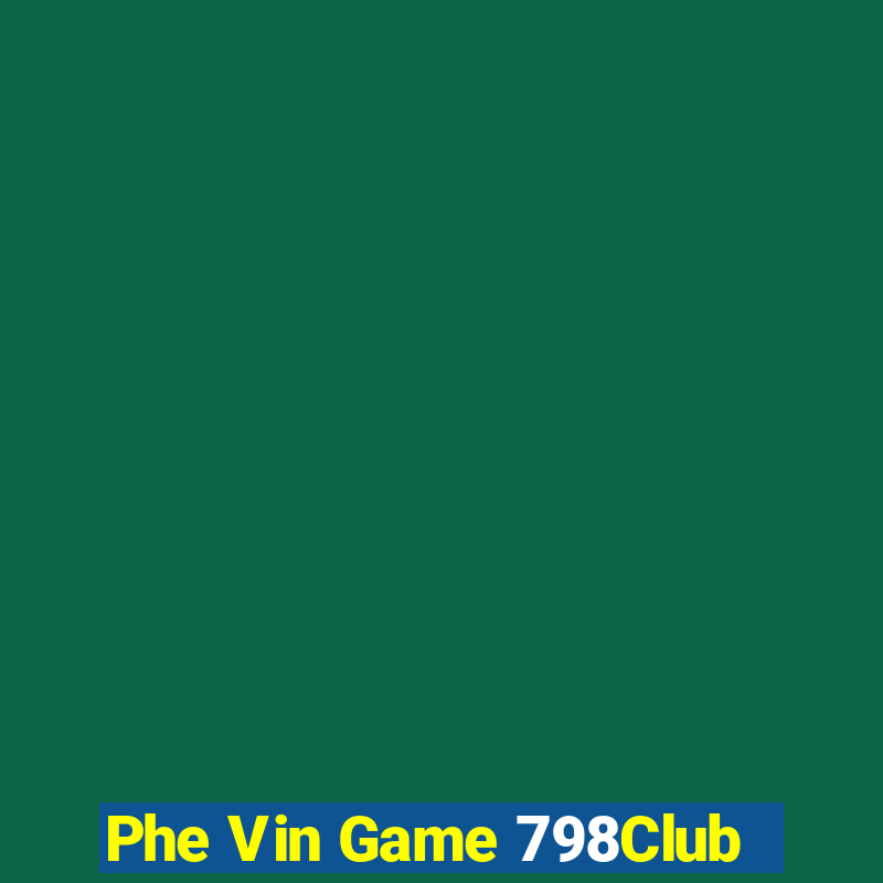 Phe Vin Game 798Club