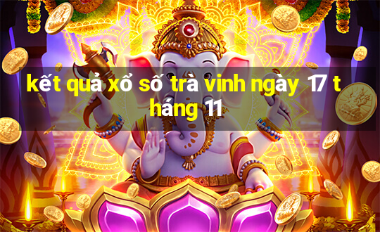 kết quả xổ số trà vinh ngày 17 tháng 11