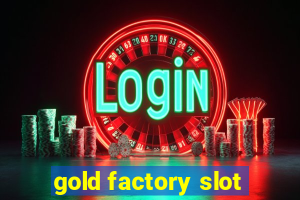 gold factory slot