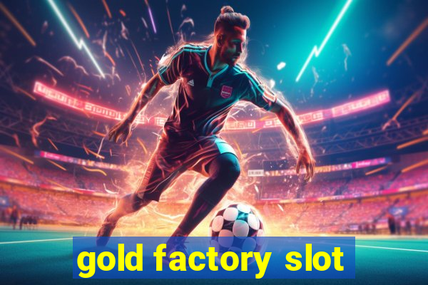 gold factory slot