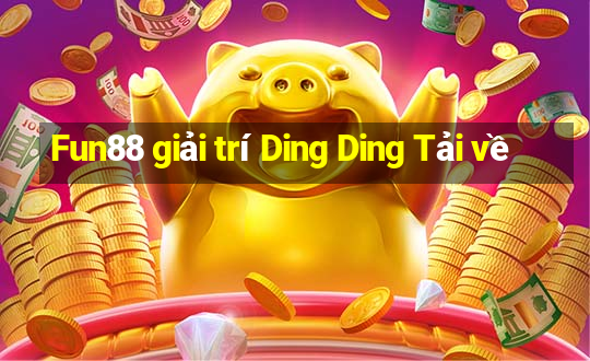 Fun88 giải trí Ding Ding Tải về