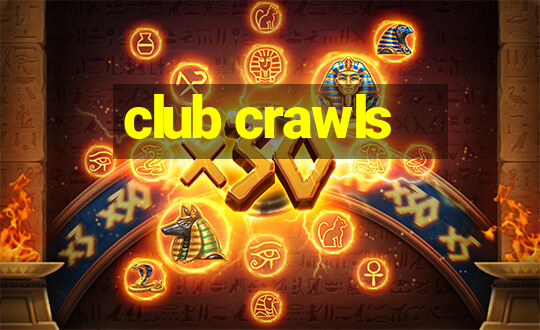 club crawls