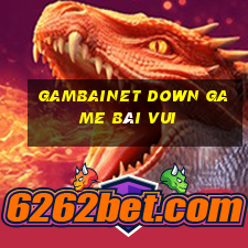 Gambainet Down Game Bài Vui