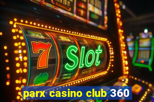 parx casino club 360