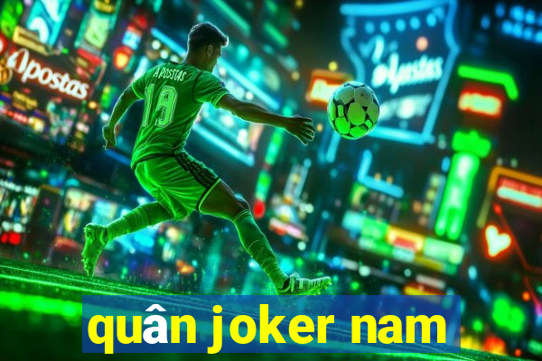 quân joker nam