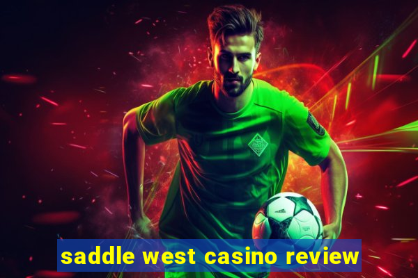 saddle west casino review