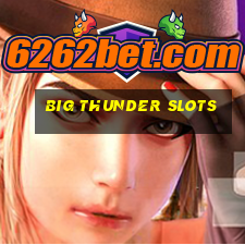 big thunder slots