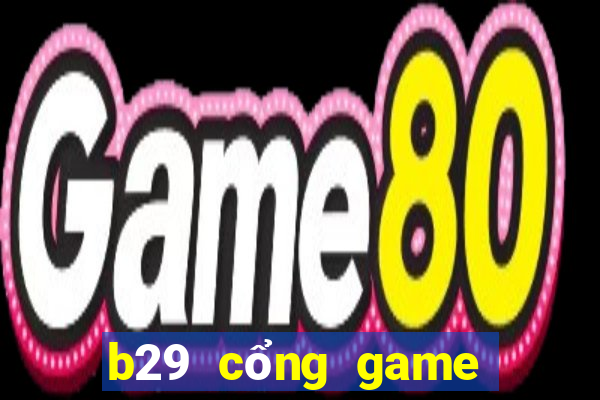 b29 cổng game quốc tế